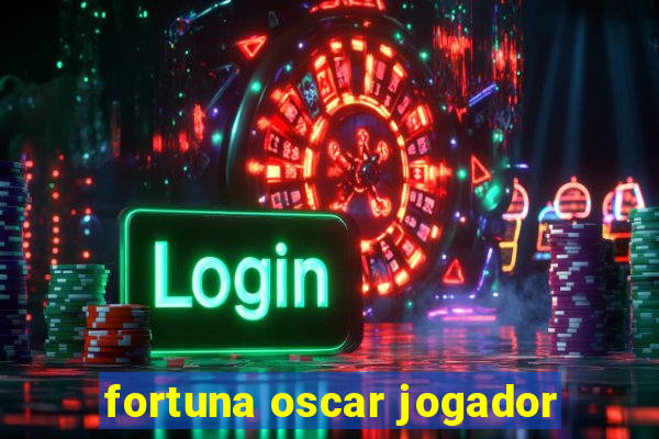 fortuna oscar jogador